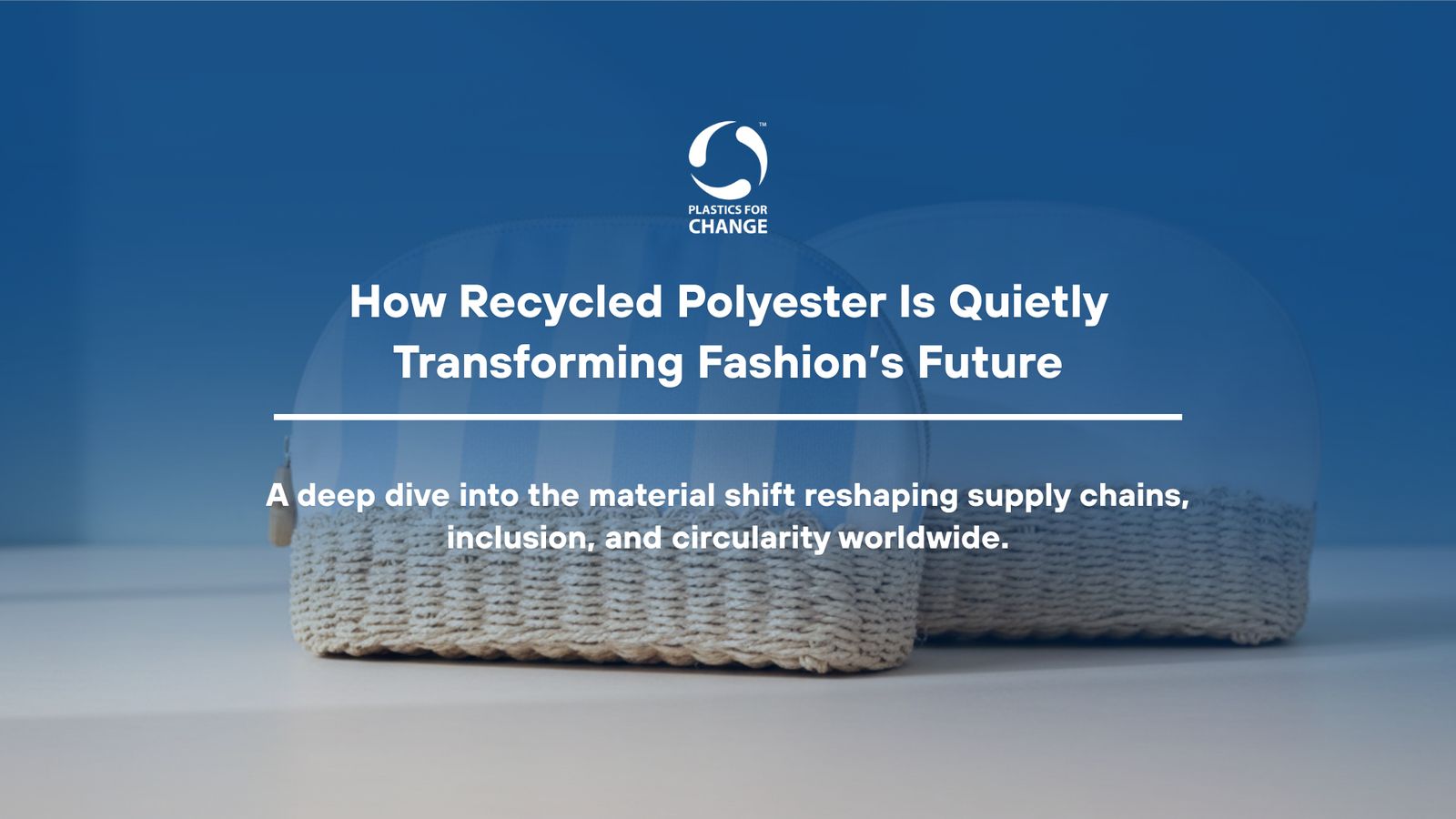Fashion’s Rising Demand for Recycled Polyester Is Redefining Circularity and Inclusion Across Global Supply Chains