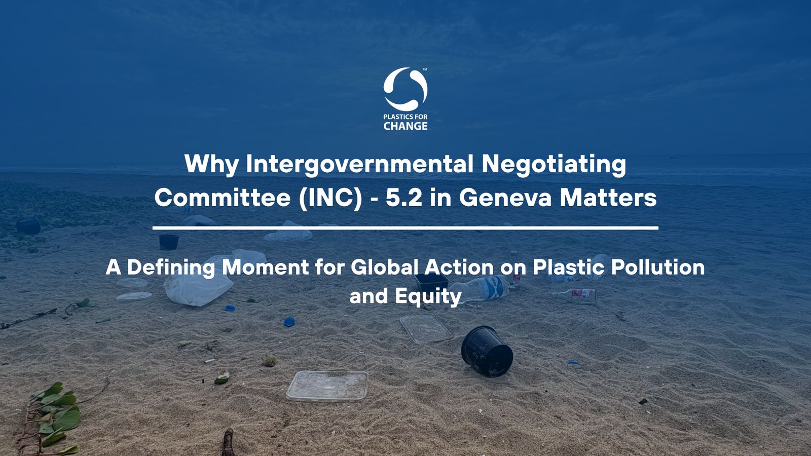 Why INC‑5.2 in Geneva Matters and Why Leaders Should Care?