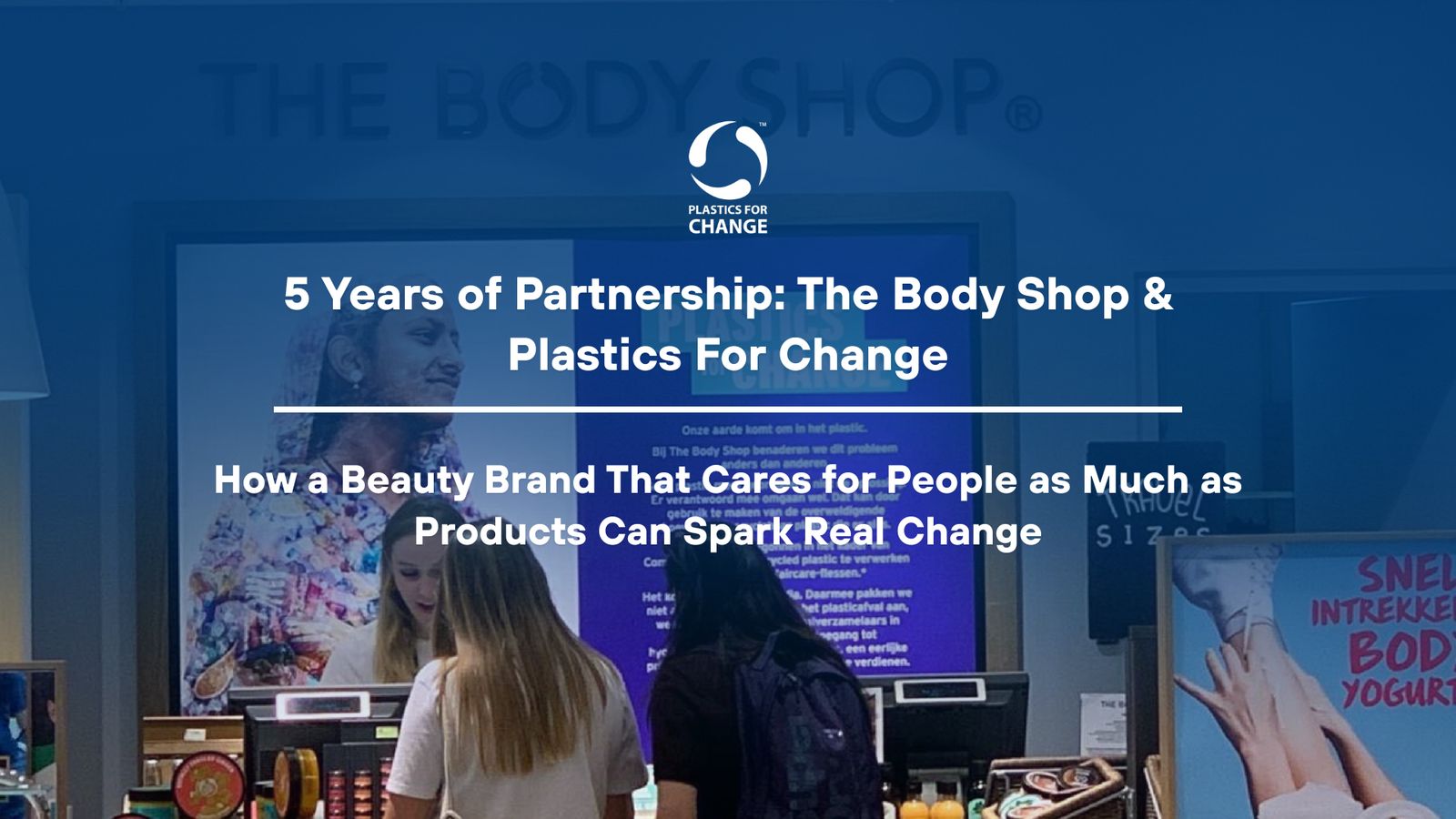 How The Body Shop, a Beauty Brand That Cares for Its People as Much as Its Products Can Spark Real Change